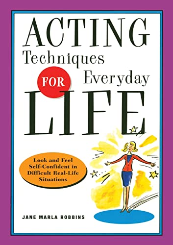 cover image ACTING TECHNIQUES FOR EVERYDAY LIFE: Look and Feel Self-Confident in Difficult Real-Life Situations