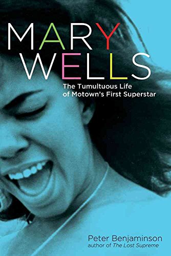 cover image Mary Wells: 
The Tumultuous Life of Motown’s First Superstar