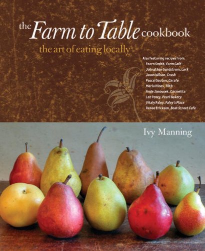 cover image The Farm to Table Cookbook: The Art of Eating Locally