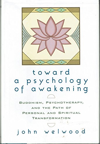 cover image Toward a Psychology of Awakening: Buddhism, Psychotherapy and the Path of Personal and Spiritual Transformation