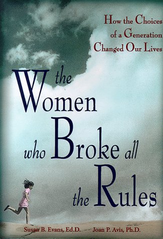cover image The Women Who Broke All the Rules: Challenges, Choices, and Triumphs of a Generation
