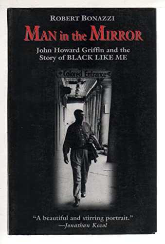 cover image Man in the Mirror: John Howard Griffin and the Story of Black Like Me