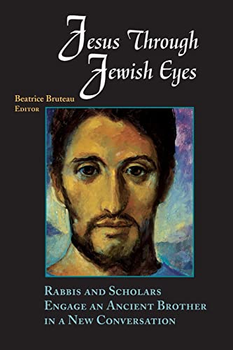 cover image JESUS THROUGH JEWISH EYES: Rabbis and Scholars Engage an Ancient Brother in a New Conversation