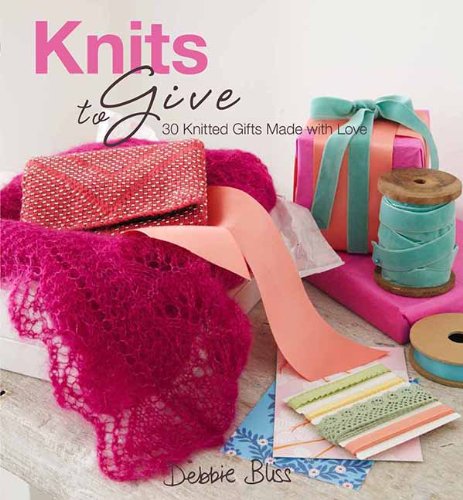 cover image Knits to Give: 30 Knitted Gifts Made with Love