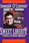 cover image Sweet Liberty: Travels in Irish America