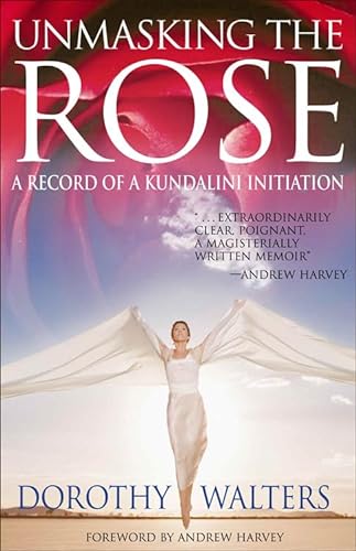 cover image UNMASKING THE ROSE: A Record of a Kundalini Initiation