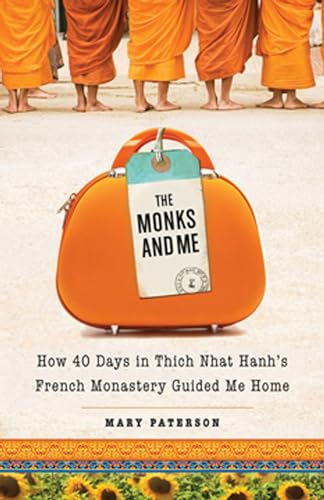 cover image The Monks and Me: How 40 Days in Thich Nhat Hanh’s French Monastery Guided Me Home