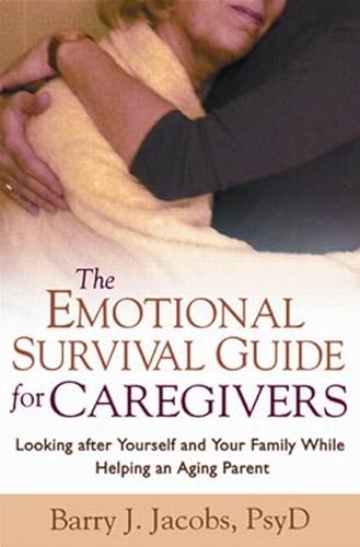 cover image The Emotional Survival Guide for Caregivers: Looking After Yourself and Your Family While Helping an Aging Parent