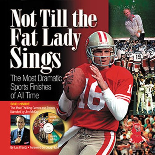 cover image NOT TILL THE FAT LADY SINGS: The Most Dramatic Sports Finishes of All Time