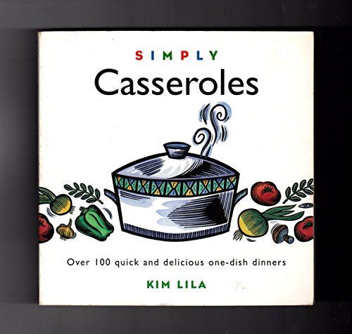 cover image Simply Casseroles: Over 100 Quick, Delicious One Dish Dinners
