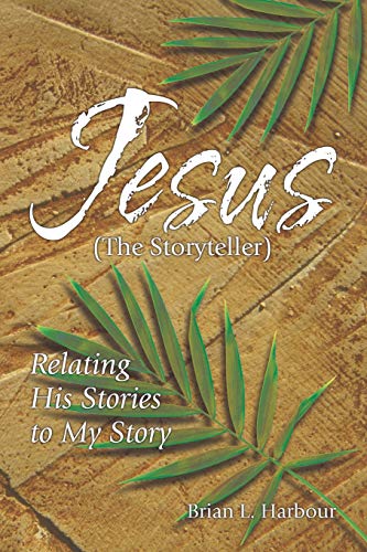 cover image Jesus the Storyteller: Relating His Stories to My Story