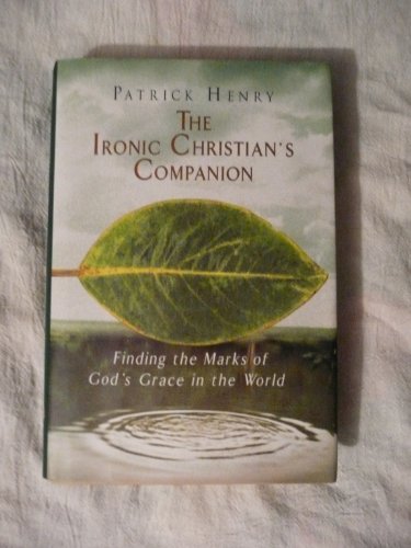cover image The Ironic Christian's Companion: Finding the Marks of God's Grace in the World
