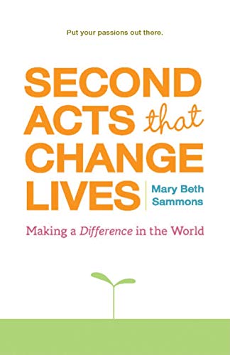 cover image Second Acts That Change Lives: Making a Difference in the World
