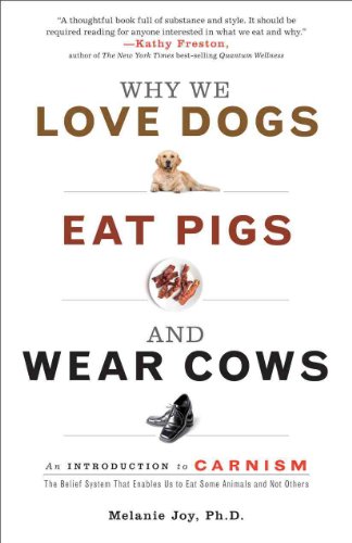 cover image Why We Love Dogs, Eat Pigs, and Wear Cows: An Introduction to Carnism