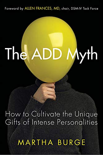 cover image The ADD Myth: How to Cultivate the Unique Gifts of Intense Personalities