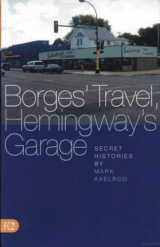 cover image BORGES' TRAVEL, HEMINGWAY'S GARAGE: Secret Histories