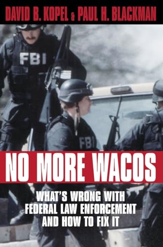 cover image No More Wacos: What's Wrong with Federal Law Enforcement and How to Fix It