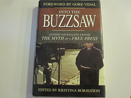 cover image INTO THE BUZZSAW: Leading Journalists Expose the Myth of a Free Press