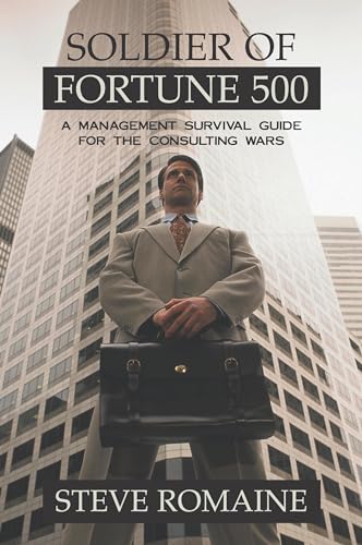 cover image SOLDIER OF FORTUNE 500: A Management Survival Guide for the Consulting Wars
