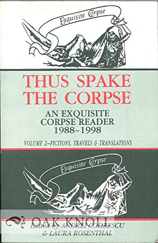 cover image Thus Spake the Corpse: An Exquisite Corpse Reader, 1998-1998: Volume 2: Fictions, Travels and Translations
