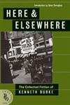 cover image Here and Elsewhere: The Collected Fiction of Kenneth Burke