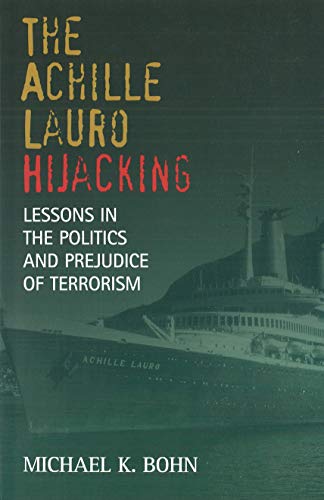 cover image THE ACHILLE LAURO HIJACKING: Lessons in the Politics and Prejudice of Terrorism