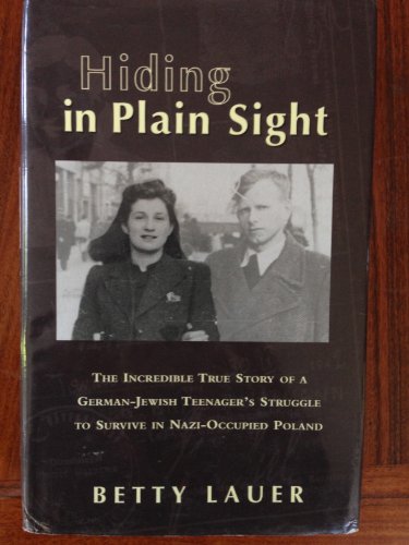 cover image HIDING IN PLAIN SIGHT: The Incredible True Story of a German-Jewish Teenager's Struggle to Survive in Nazi-Occupied Poland