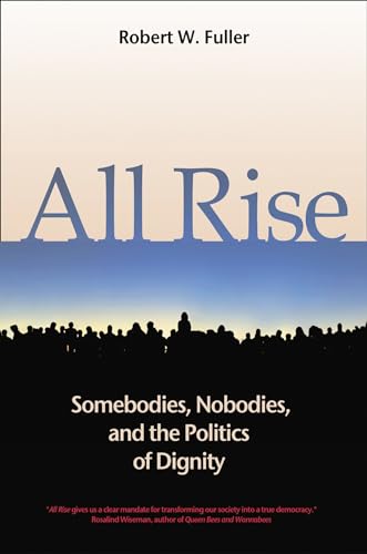 cover image All Rise: Somebodies, Nobodies and the Politics of Dignity