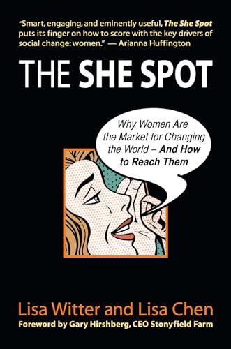 cover image The She Spot: Why Women Are the Market for Changing the World—and How to Reach Them