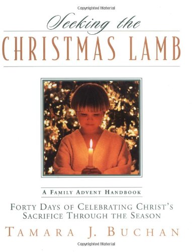 cover image SEEKING THE CHRISTMAS LAMB: Forty Days of Celebrating Christ's Sacrifice Through the Season (A Family Advent Handbook)