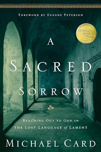 cover image SACRED SORROW: Reaching Out to God in the Lost Language of Lament