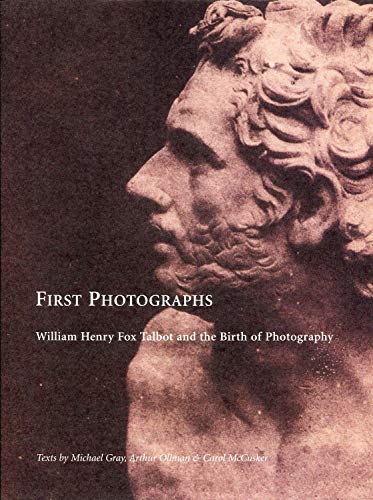 cover image FIRST PHOTOGRAPHS: William Henry Fox Talbot and the Birth of Photography