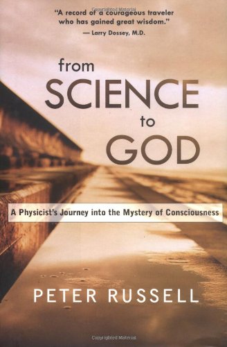 cover image FROM SCIENCE TO GOD: A Physicist's Journey into the Mystery of Consciousness