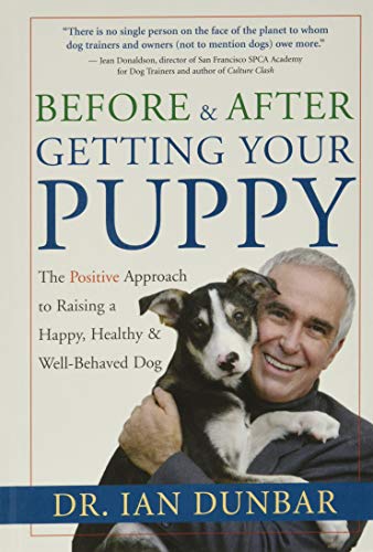 cover image Before and After Getting Your Puppy: The Positive Approach to Raising a Happy, Healthy, and Well-Behaved Dog