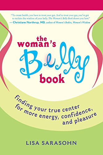 cover image The Woman's Belly Book: Finding Your True Center for More Energy, Confidence, and Pleasure