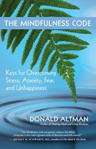 cover image The Mindfulness Code: Keys for Overcoming Stress, Anxiety, Fear, and Unhappiness