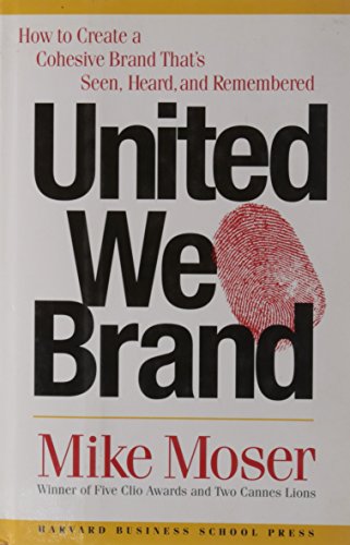 cover image UNITED WE BRAND: How to Create a Cohesive Brand That's Seen, Heard, and Remembered