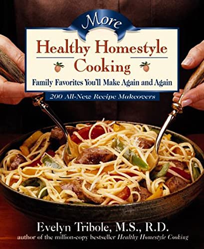 cover image More Healthy Homestyle Cooking: 200 All-New Recipe Makeovers