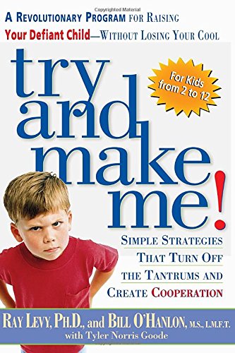 cover image Try and Make Me!: A Revolutionary Program for Raising Your Defiant Child Without Losing Your Cool