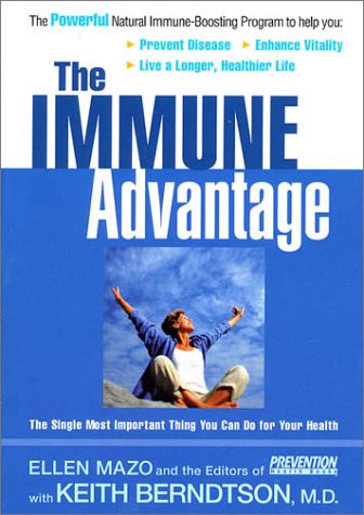 cover image THE IMMUNE ADVANTAGE: The Powerful Natural Immune-Boosting Program to Help You Prevent Disease, Enhance Vitality, and Live a Longer, Healthier Life
Ellen Mazo and the Editors of Prevention Health Books, with Keith Berndtson