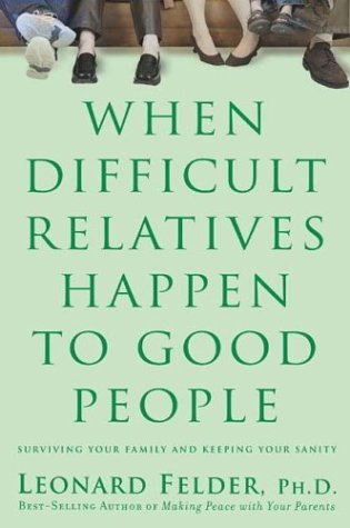 cover image WHEN DIFFICULT RELATIVES HAPPEN TO GOOD PEOPLE: Surviving Your Family and Keeping Your Sanity