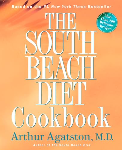 cover image THE SOUTH BEACH DIET COOKBOOK: More Than 200 Delicious Recipes That Fit the Nation's Top Diet