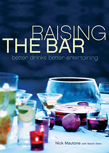 cover image RAISING THE BAR: Better Drinks Better Entertaining