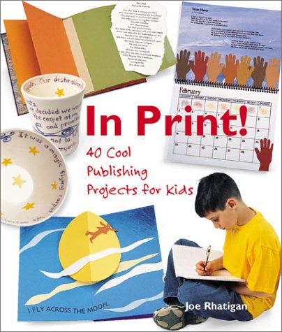 cover image In Print! 40 Cool Publishing Projects for Kids
