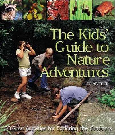cover image The Kids' Guide to Nature Adventures: 80 Great Activities for Exploring the Outdoors