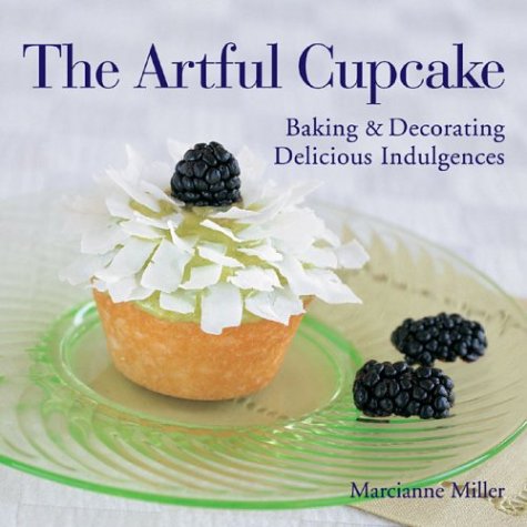 cover image The Artful Cupcake: Baking & Decorating Delicious Indulgences