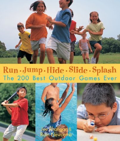 cover image Run, Jump, Hide, Slide, Splash: The 200 Best Outdoor Games Ever