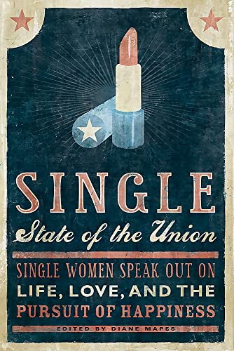 cover image Single State of the Union: Single Women Speak Out on Life, Love, and the Pursuit of Happiness