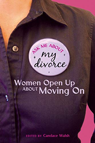 cover image Ask Me About My Divorce: Women Open Up About Moving On
