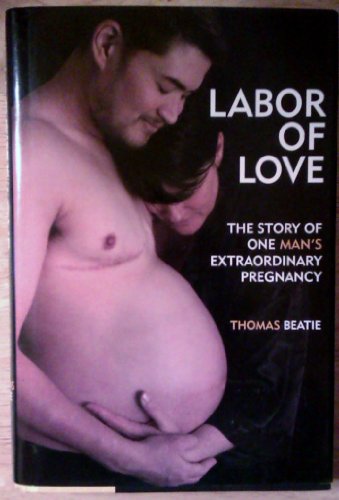 cover image Labor of Love: The Story of One Man's Extraordinary Pregnancy